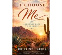 I Choose Me: A Journey Back to Yourself