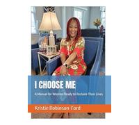 I Choose Me: A Manual for Women Ready to Reclaim Their Lives