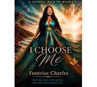 I CHOOSE ME: Healing, Peace, and the POWER Of Choosing Yourself
