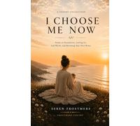 I Choose Me Now: Poems on Self-Love, Healing, Boundaries, and Letting Go