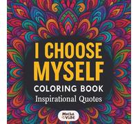 I Choose Myself coloring book: Motivational Coloring Book with Positive Quotes (Bold and Easy to Color for Teens and Adults)