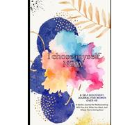 I Choose Myself Now: A Self-Discovery Journal for Women Over 45