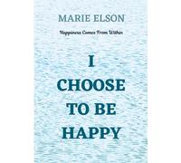 I Choose To Be Happy - Elson Marie