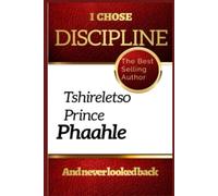 I Chose Discipline: And never looked back