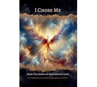 I Chose Me: From The Ashes of Narcissistic Love