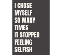 I Chose Myself So Many Times It Stopped Feeling Selfish: Undated Daily Planner for Women | 365 Unique Quotes, Gratitude Practice and Water Tracker | Bold Minimalist Design | 6x9