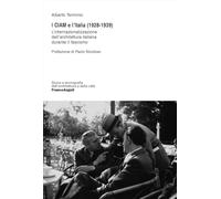 Libri Alberto Terminio - I CIAM E L'italia (1928-1939). L'internazionalizzazione