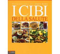 I cibi della salute. Mangiar sano per stare bene