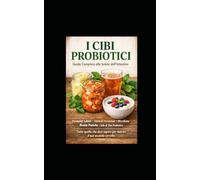 I CIBI PROBIOTICI: Guida Completa alla Salute dell'Intestino