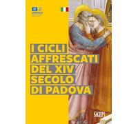 I cicli affrescati del XIV secolo di Padova. Ediz. illustrata