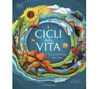 I cicli della vita. Tutto dall'inizio alla fine - 2023 - Gribaudo