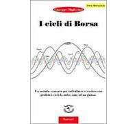 I cicli di borsa. Un metodo avanzato per individuare e tradare con profitto i cicli da sedici anni ad un giorno