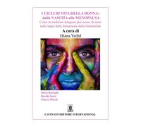 I cicli di vita della donna: dalla nascita alla menopausa. Come l
