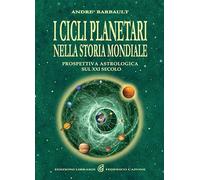 I cicli planetari nella storia mondiale. Prospettiva astrologica sul XXI secolo