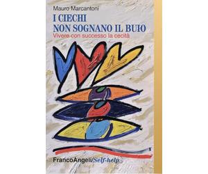 I ciechi non sognano il buio. Vivere con successo la cecità