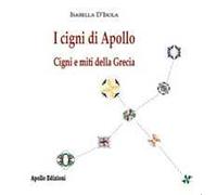 I cigni di Apollo. Cigni e miti della Grecia