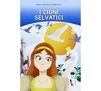 I cigni selvatici. Per la Scuola elementare