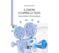 Libri Roberto Marchesini - Il Cinema Ci Cambia La Testa