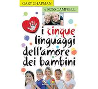 I cinque linguaggi dell'amore dei bambini