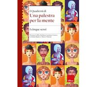 I cinque sensi. I quaderni di una palestra per la mente