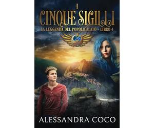 I Cinque Sigilli: La Leggenda del Popolo Alato - Libro 4