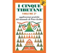 I cinque tibetani. Vol. 2: Applicazioni pratiche del manuale di Peter Kelder.