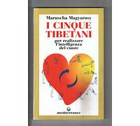 I cinque tibetani. Per realizzare l'intelligenza del cuore