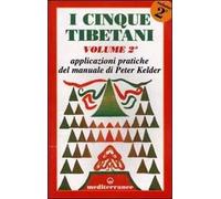 I cinque tibetani. Vol. 2: Applicazioni pratiche del manuale di Peter Kelder.