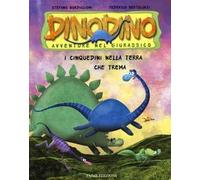 I Cinquedini nella terra che trema. Dinodino. Avventure nel giurassico. Vol. 14
