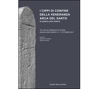 I cippi di confine della veneranda Arca del Santo di Anguillara Veneta