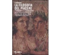 I Cirenaici. La filosofia del piacere. I frammenti e le testimonianze sulla scuola socratica più sovversiva del mondo antico. Testo originale a fronte