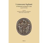 I cistercensi foglianti in Piemonte tra chiostro e corte (secoli XVI-XIX)