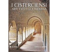 I cisterciensi. Arte e vita quotidiana