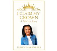I Claim My Crown: The Rebirth Story: A 14-Day Journey to Healing, Self-Leadership, and Personal Power