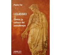 I classici. Contro la cultura del passatempo