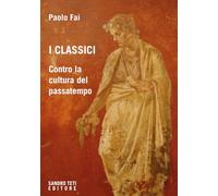 I classici. Contro la cultura del passatempo