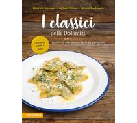 I classici delle Dolomiti. Le ricette più famose facili da preparare