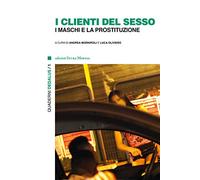 I clienti del sesso. I maschi e la prostituzione