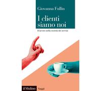 I clienti siamo noi. Il lavoro nella società dei servizi - 2023 -