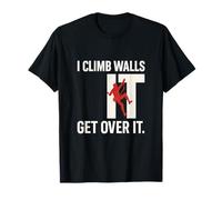I Climb Walls Get Over It Edgy Bianco Rosso Grafica Maglietta