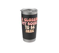 I Closed My Book To Be Here, Funny Book Lover Bicchiere termico in acciaio inox doppia parete