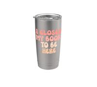 I Closed My Book To Be Here, Funny Book Lover Bicchiere termico in acciaio inox doppia parete