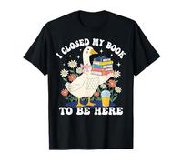 I Closed My Book To Be Here Maglietta