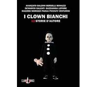 I clown bianchi. 13 storie d'autore