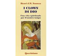 I clown di Dio. Una vita spirituale per il nostro tempo