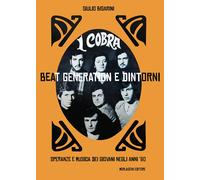 I Cobra. Beat generation e dintorni. Speranze e musica dei giovani negli a...