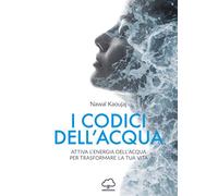 Libri Nawal Kaoujaj - I Codici Dell'acqua. Attiva L'energia Dell'acqua Per Trasf