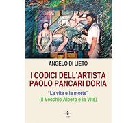 I codici dell'artista Paolo Pancari Doria. La vita e la morte