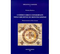 I codici greci conservati nell'archivio di Montecassino - Patrizia Danella