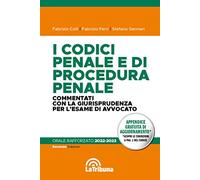 I codici penale e di procedura penale commentati con la giurisprudenza per l'esame di avvocato. Orale rafforzato 2022-2023